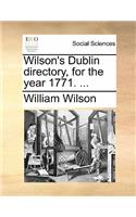 Wilson's Dublin Directory, for the Year 1771. ...: (English)