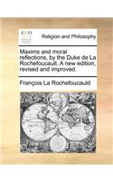 Maxims and Moral Reflections, by the Duke de La Rochefoucault. a New Edition, Revised and Improved.