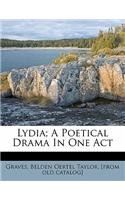 Lydia; A Poetical Drama in One Act