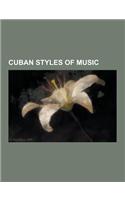 Cuban Styles of Music: Salsa Music, Timba, Early Cuban Bands, Conga, Trova, Danzon, Guaracha, Bolero, Habanera, Latin Jazz, Cuban Rumba, Nuev