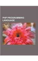 PHP Programming Language: PHP, Phpwiki, PHP-Nuke, Gallery Project, Phpbb, Vbulletin, Wordpress, Mambo, Midgard, Squirrelmail, Silverstripe, Acti