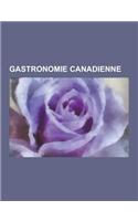 Gastronomie Canadienne: Biere Canadienne, Cuisine Canadienne, Fromage Canadien, Gastronomie Nord-Amerindienne, Gastronomie Quebecoise, Whisky(French)