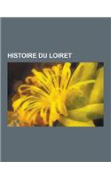 Histoire Du Loiret: District Du Loiret, Histoire D'Orleans, Orleanais, Berry, Clodomir, Cenabum, Conference de Briare, Paroisses de L'Anci(French)