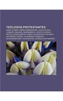 Teologos Protestantes: Hugh Latimer, Soren Kierkegaard, Juan Calvino, Comenio, Emanuel Swedenborg, Ulrico Zuinglio, Dietrich Bonhoeffer(Spanish)