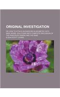 Original Investigation; Or, How to Attack an Exercise in Geometry with Many Model Solutions and a Complete Discussion of the Principles Underlying the