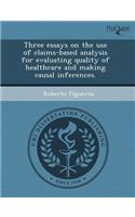 Three Essays on the Use of Claims-Based Analysis for Evaluating Quality of Healthcare and Making Causal Inferences