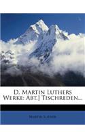 D. Martin Luthers Werke: Abt.] Tischreden...