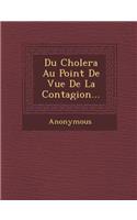 Du Cholera Au Point de Vue de La Contagion...