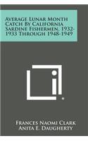 Average Lunar Month Catch by California Sardine Fishermen, 1932-1933 Through 1948-1949