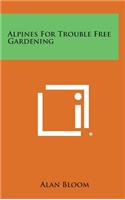 Alpines for Trouble Free Gardening