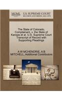 The State of Colorado, Complainant, V. the State of Kansas et al. U.S. Supreme Court Transcript of Record with Supporting Pleadings
