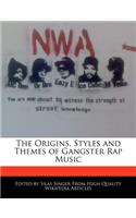 The Origins, Styles and Themes of Gangster Rap Music: (English)