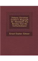 Johann Christian G�nther's Biograph Dr. Steinbach Von Breslau Und Die Gottschedianer