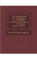 The Compendium of Tachygraphy: Or, Lindsley's Phonetic Shorthand ..