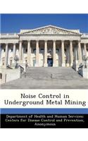 Noise Control in Underground Metal Mining