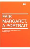 Fair Margaret, a Portrait