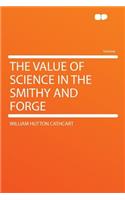The Value of Science in the Smithy and Forge