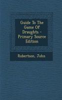 Guide to the Game of Draughts - Primary Source Edition: (English)