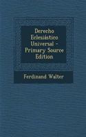 Derecho Eclesiastico Universal - Primary Source Edition: (Spanish)