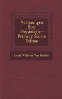 Vorlesungen Uber Physiologie - Primary Source Edition