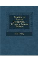 Studies in Invalid Occupation