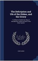 The Defcription and Ufe of the Globes, and the Orrery