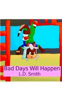 Bad Days Will Happen