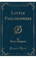 Little Philosophies (Classic Reprint)