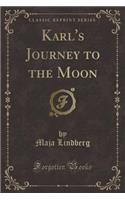Karl's Journey to the Moon (Classic Reprint)