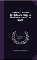 Sherwood Bonner, Her Life And Place In The Literature Of The South