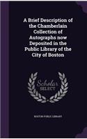 A Brief Description of the Chamberlain Collection of Autographs now Deposited in the Public Library of the City of Boston