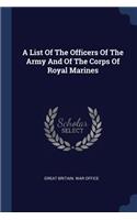 A List Of The Officers Of The Army And Of The Corps Of Royal Marines