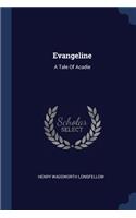 Evangeline: A Tale Of Acadie