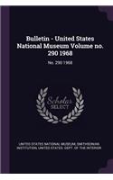 Bulletin - United States National Museum Volume No. 290 1968