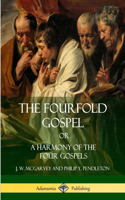 Fourfold Gospel Or, A Harmony of the Four Gospels