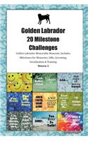Golden Labrador 20 Milestone Challenges Golden Labrador Memorable Moments.Includes Milestones for Memories, Gifts, Grooming, Socialization & Training Volume 2