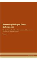 Reversing Halogen Acne: Deficiencies The Raw Vegan Plant-Based Detoxification & Regeneration Workbook for Healing Patients. Volume 4