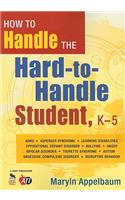 How to Handle the Hard-to-Handle Student, K-5: (English)