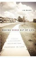 Making Sense Out of Life