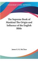 Supreme Book of Mankind The Origin and Influence of the English Bible