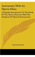 Astronomy With An Opera-Glass