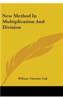 New Method In Multiplication And Division