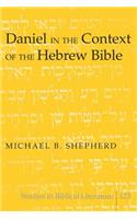 Daniel in the Context of the Hebrew Bible