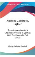 Anthony Comstock, Fighter