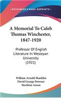 A Memorial to Caleb Thomas Winchester, 1847-1920