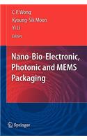 Nano-Bio- Electronic, Photonic and MEMS Packaging