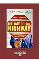 My Way or the Highway: The Micromanagement Survival Guide (Easyread Large Edition)
