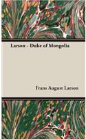 Larson - Duke of Mongolia