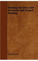 Painting On Glass And Porcelain And Enamel Painting