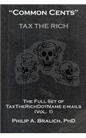 Common Cents: The Full Set of Taxtherichdotname Emails (Vol. 1)